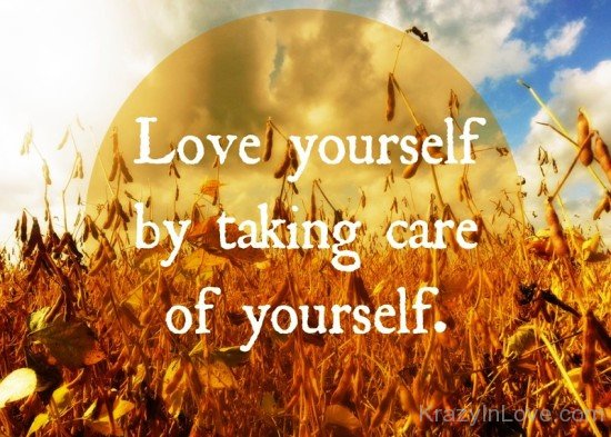 Love Yoursel By Taking Care Of Yourself-tgd2522