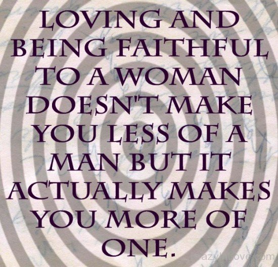 Loving And Being Faithful To A Woman Doesn't Make You Less Of A Man-hdc5650