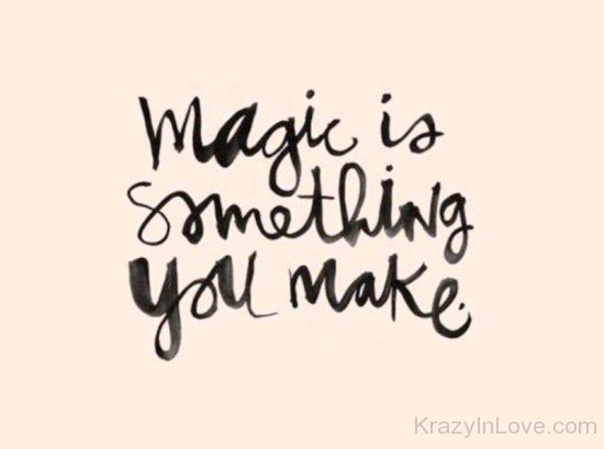 Magic Is Something You Make-rvy5232