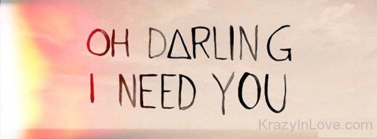 Oh Darling I Need You-tgg5441