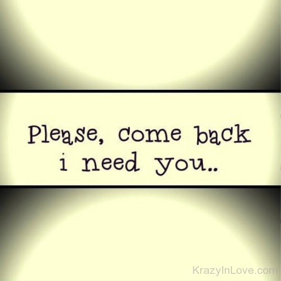 Please,Come Back I Need You-tgg5443