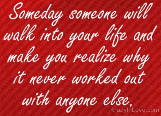 Someday Someone Will Walk Into Your Life-fgg334