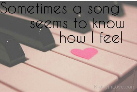 Sometimes A Song Seems To Know How I Feel-ddg5453