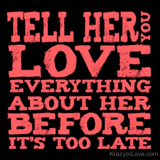 Tell Her You Love Everything About Her-rrh950