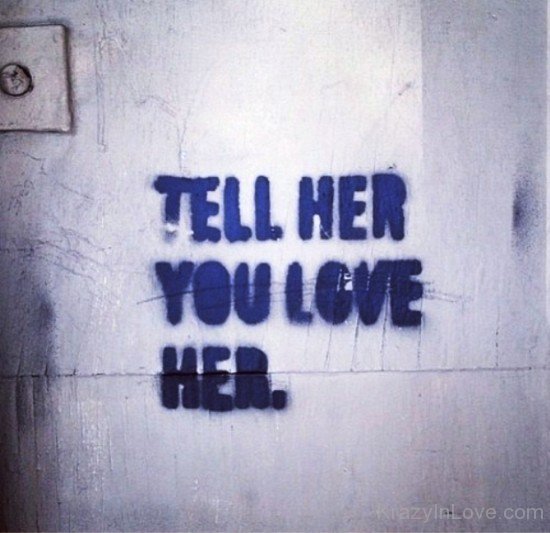 Tell Her You Love Her-rrh951