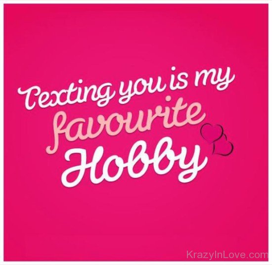 Texting You Is My Favourite Hobby-tgb67075