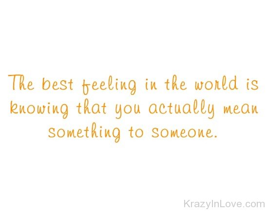 The Best Feeling In The World Is Knowing That You-ddg5456