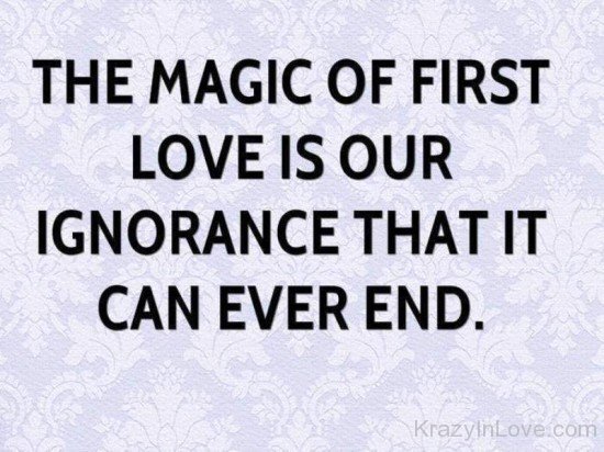 The Magic Of First Love Is Our Ignorance-rvy5249