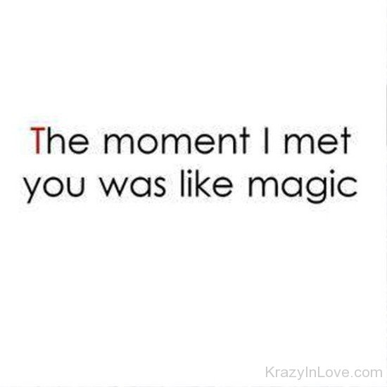 The Moment I Met You Was Like Magic-rvy5250