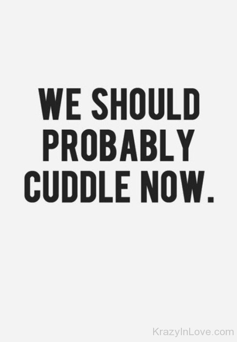 We Should Probably Cuddle Now-wwe730