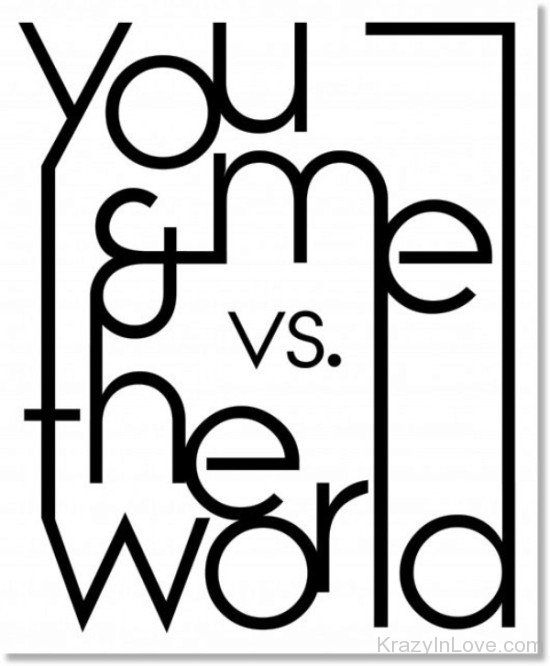 You And Me Vs The World-ghh9747
