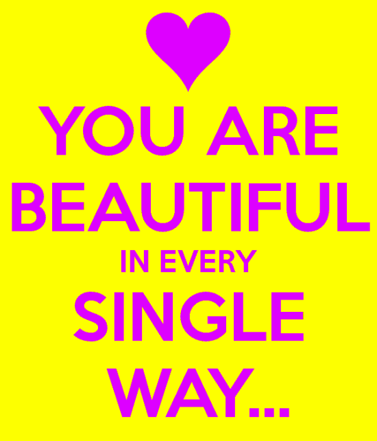 You Are Beautiful In Every Single Way-vff7853