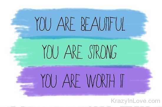 You Are Beautiful,Strong,Worth It-pol917