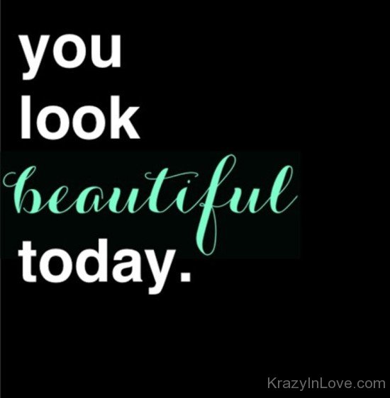You Look Beautiful Today-pol922