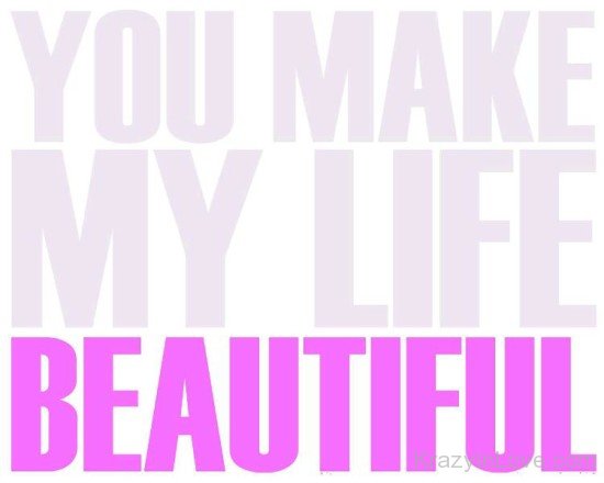 You Make My Life Beautiful-yhf4773