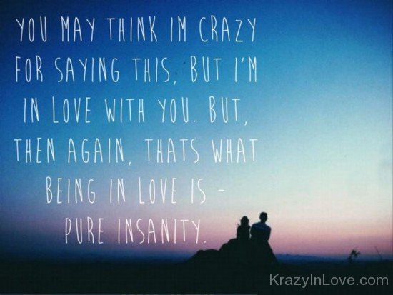 You May Think I'm Crazy-rvy5265