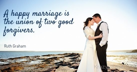 A Happy Marriage Is The Union Of Two Good Forgivers kl501
