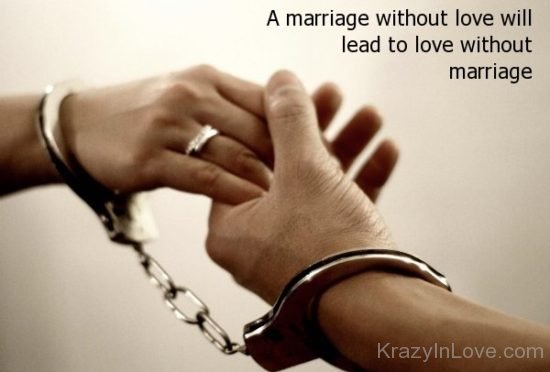 A Marraige Without Will Lead TO Love Without Marriage