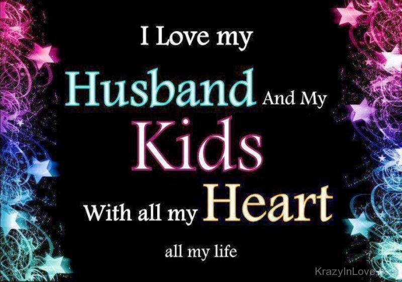 I Love My Husband And My Kids