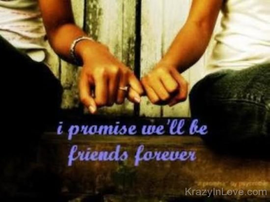 I Promise Will Be Friends Forever  kl826