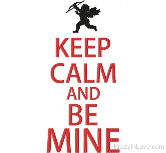 Keep Calm And Be MIne