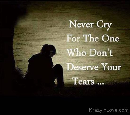 Never CryFor The One Who Don't Deserve Your Tears kl257