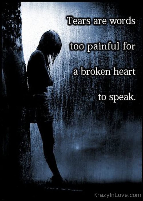 Tears Are Words Too Painful For A Broken Heart kl270