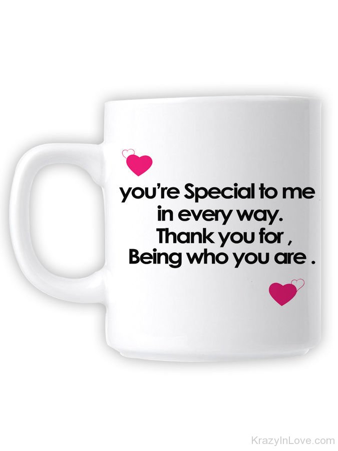 You Are Special To Me In Everyway