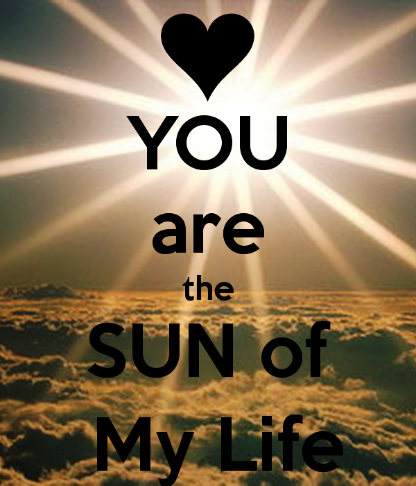 You Are The Sun Of My Life