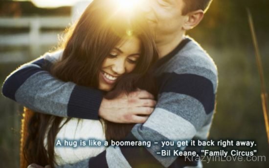 You Hug Is Like A Boomerrang kl652