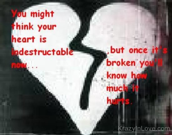You  Might Think Your Heart Is Indestructable Now kl288
